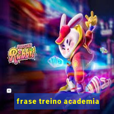 frase treino academia